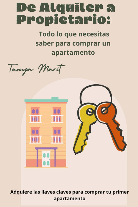 🏠 De Alquiler a Propietario: Todo lo que Necesitas Saber para Comprar un Apartamento